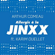 Allergic à la Jinxx (feat. Karim Ouellet) | Arthur Comeau