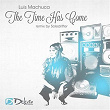 The Time Has Come | Luis Machuca