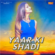 Yaar Ki Shadi | Deepak Yadav