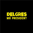 Mr President | Delgres