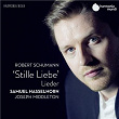 Schumann: Stille Liebe | Samuel Hasselhorn