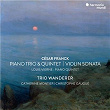 César Franck: Violin Sonata, Piano Trio No.1 & Piano Quintet - Vierne: Piano Quintet | Wanderer Trio
