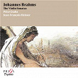 Johannes Brahms: The Violin Sonatas | Peter Csaba