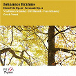 Johannes Brahms: Horn Trio, Op. 40, Serenade, Op. 11 | Nonet Czech