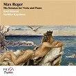 Max Reger: Sonatas for Viola and Piano | Josef Kluson