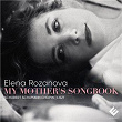 My Mother's Songbook | Elena Rozanova