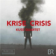 Kuss Quartet: Krise/Crisis | Kuss Quartet