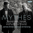 Mythes: Szymanowski, Handel, Tchaikovsky, Suk, Rimsky-Korsakov, Ponce, Grainger, Newton Howard | James Ehnes