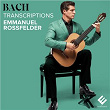 Bach Transcriptions | Emmanuel Rossfelder