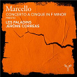 Marcello: Concerto a Cinque in F Minor, Op. 1, No. 7, S.C792: IV. Presto | Les Paladins