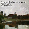 Grøndahl: 10 Fantasistykker, Op. 36: No. 2, Friskt Mot! | Anne Le Bozec