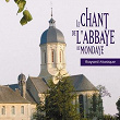 Le chant de l'abbaye de Mondaye | Chœur De L'abbaye De Mondaye