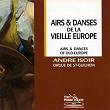 Airs & danses de la vieille Europe | André Isoir