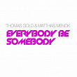 Everybody Be Somebody (feat. Matthias Menck) | Thomas Gold