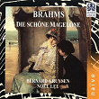 Brahms: Die Schöne Magelone | Bernard Kruysen