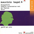 Mauricio Kagel: Klangwölfe, Unguis incarnatus est, An Tasten & Trio | Saschko Gawriloff
