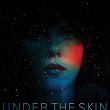 Under the Skin (Jonathan Glazer's Original Motion Picture Soundtrack) | Mica Levi