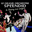 Le Swing Me Soigne | Le Grand Orchestre Du Splendid