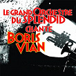 Le Grand Orchestre Du Splendid Chante Boris Vian | Le Grand Orchestre Du Splendid