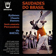 Saudades do Brasil : Rythmes, chants & danses du Brésil | Ensemble Amaro De Souza, Coaty De Oliveira