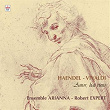 Haëndel : Concertos grossos - Vivaldi : Amor, Hai Vinto | Ensemble Arianna, Marie-paule Nounou, Robert Expert