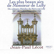 Les plus beaux airs de Monsieur de Lully | Jean-paul Lécot