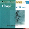 Chopin : Intégrale de l'oeuvre pour piano seul, vol. 2 (Oeuvres de jeunesse II, 1828-1829) | Abdel Rahman El Bacha