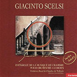Giacinto Scelsi : Intégrale de la musique de chambre pour orchestre à cordes | Orchestre Royal De Chambre De Wallonie