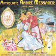 Anthologie André Messager (1853-1929) (24 succès) | Orchestre Du Théatre National De L'opéra-comique, Gustave Cloez, Roger Bourdin, Emma Luart