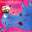 Rudyard Kipling: Histoires comme ça | Michaël Lonsdale