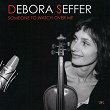 Someone to Watch Over Me | Débora Seffer