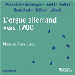 L'orgue allemand vers 1700 | Maurice Clerc