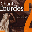 Chants de Lourdes, Vol. 2 - Chants Eucharistiques, Chants à la Vierge Marie | Maitrise De La Cathédrale De Rennes