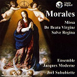 Morales : Missa de Beata Virgine & Salve Regina | Jacques Moderne