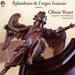 Splendeurs de l'orgue français, Vol. II | Olivier Vernet