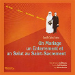 Saint-Saëns: Un mariage, un enterrement et un salut au Saint-Sacrement, Vol. 3 | Chœur De Chambre Les Éléments