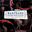Marchand: Oeuvres pour clavier | Freddy Eichelberger