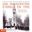 Une inauguration d'orgue en 1900 | Philippe Sauvage