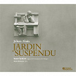 Alain: Jardin suspendu (Œuvres pour orgue) | Yoann Tardivel