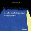 Bruno Ducol: Vibrations chromatiques | Charlotte Gauthier