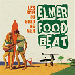 Les rois du bord de mer | Elmer Food Beat