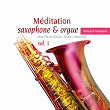 Méditation saxophone & orgue, Vol. 1 | André Lamproye