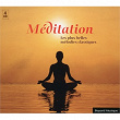 Méditation - Les plus belles mélodies classiques | Philippe Launay