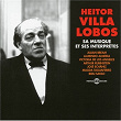 Heitor Villa-Lobos: Sa Musique Et Ses Interprètes | Julian Bream