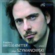 Frédéric Vaysse-Knitter Plays Szymanowski | Frédéric Vaysse-knitter