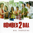 Bal indigène | Bombes 2 Bal