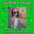 Super Hits Ultimate Slumber Party Karaoke V6 | Slumber Girlz U Rock