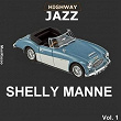 Highway Jazz - Shelly Manne, Vol. 1 | Shelly Manne