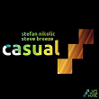 Casual | Stefan Nikolic, Steve Breeze