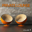 Private Lounge - Smooth Lounge & Deep House Tunes (Volume 4) | Axel B.